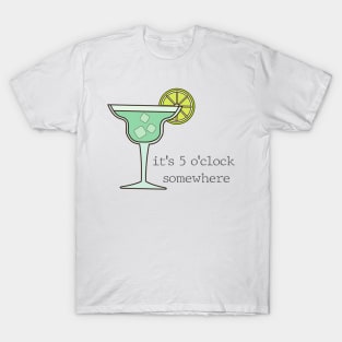 Its 5 O clock Somewhere Margarita T-Shirt